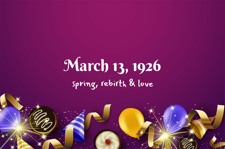Funny Birthday Facts About March 13, 1926