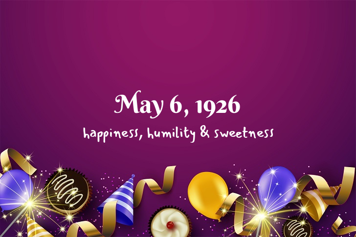 Funny Birthday Facts About May 6, 1926