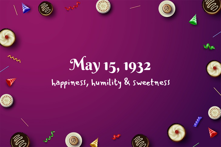 Funny Birthday Facts About May 15, 1932