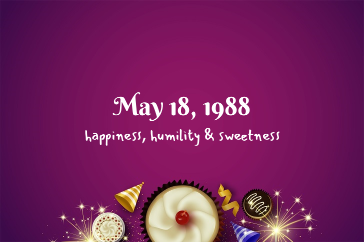 Funny Birthday Facts About May 18, 1988
