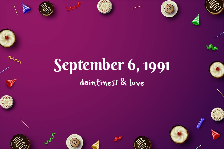Funny Birthday Facts About September 6, 1991