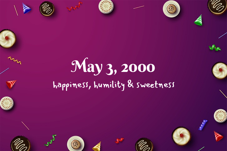 Funny Birthday Facts About May 3, 2000