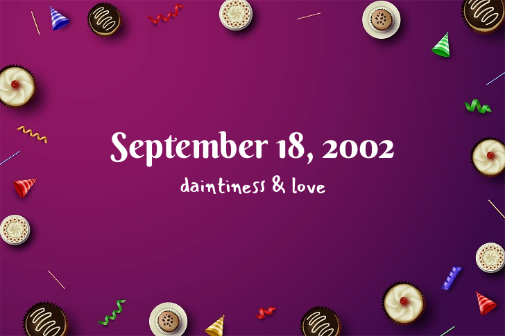 Funny Birthday Facts About September 18, 2002
