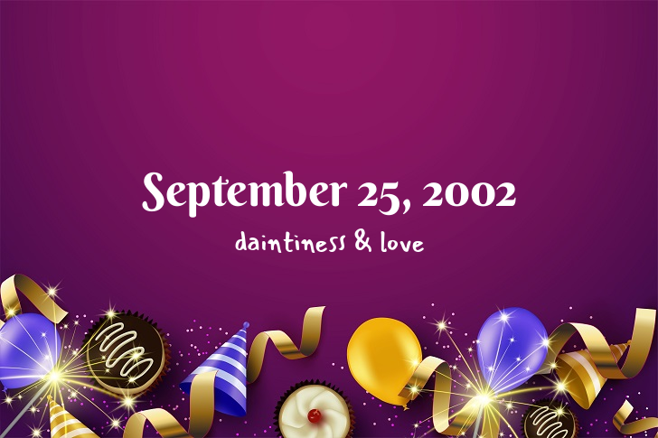 Funny Birthday Facts About September 25, 2002
