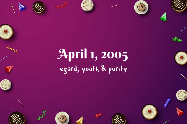 Funny Birthday Facts About April 1, 2005