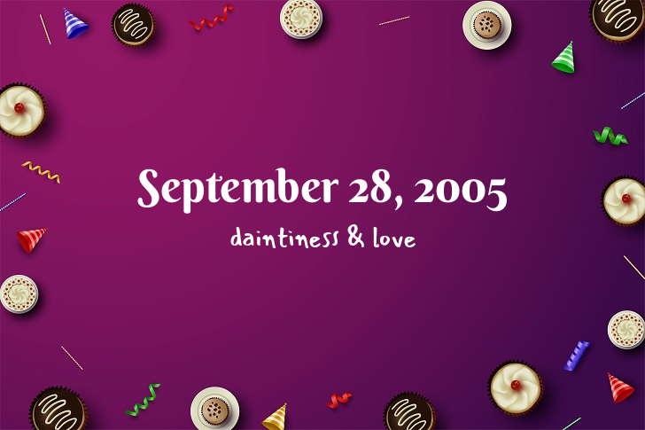Funny Birthday Facts About September 28, 2005