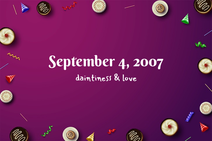 Funny Birthday Facts About September 4, 2007