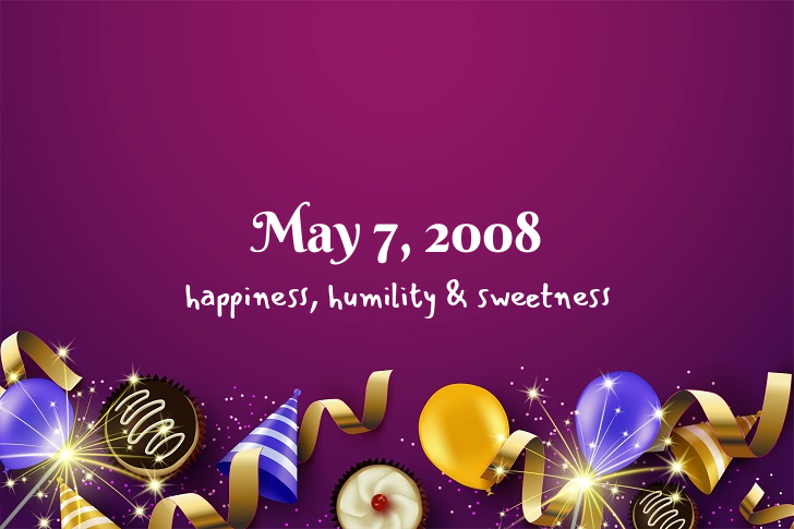 Funny Birthday Facts About May 7, 2008